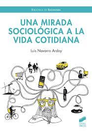 MIRADA SOCIOLOGICA A LA VIDA COTIDIANA, UNA | 9788413574790 | NAVARRO, LUIS