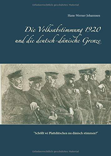 DIE VOLKSABSTIMMUNG 1920 UND DIE DEUTSCH-DANISCHE | 9783749470846 | JOHANNSEN, HANS-WERNER