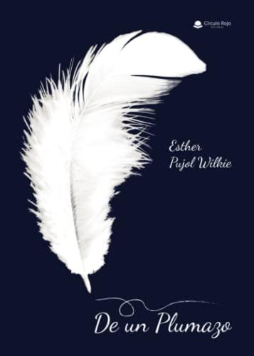 DE UN PLUMAZO | 9788411458108 | PUJOL WILKIE, ESTHER