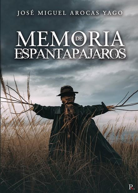 MEMORIA DE ESPANTAPÁJAROS | 9788418549090 | AROCAS YAGO, JOSÉ MIGUEL