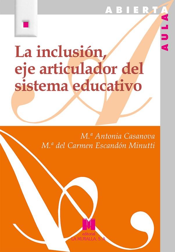 INCLUSIÓN, EJE ARTICULADOR DEL SISTEMA EDUCATIVO, LA | 9788471339478 | ;ESCANDÓN MINUTTI, MARÍA DEL CARMEN