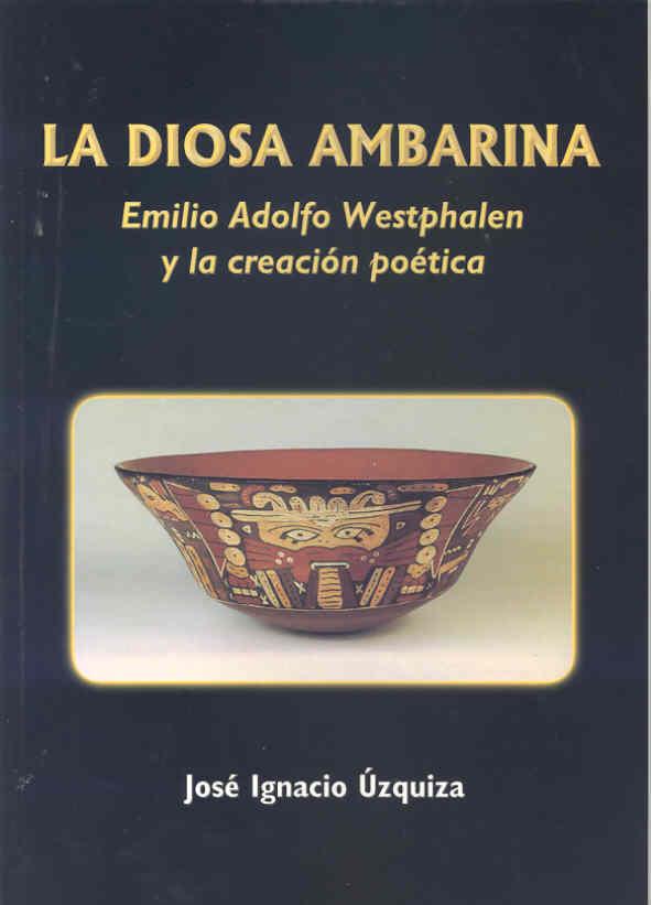 DIOSA AMBARINA, LA. EMILIO ADOLFO WESTPHALEN Y LA CREACIÓN POÉTICA | 9788477234661 | ÚZQUIZA GONZÁLEZ, JOSÉ IGNACIO