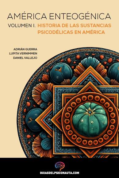 AMÉRICA ENTEOGÉNICA, VOLUMEN I | 9788418943034 | GUERRA, ADRIÁN