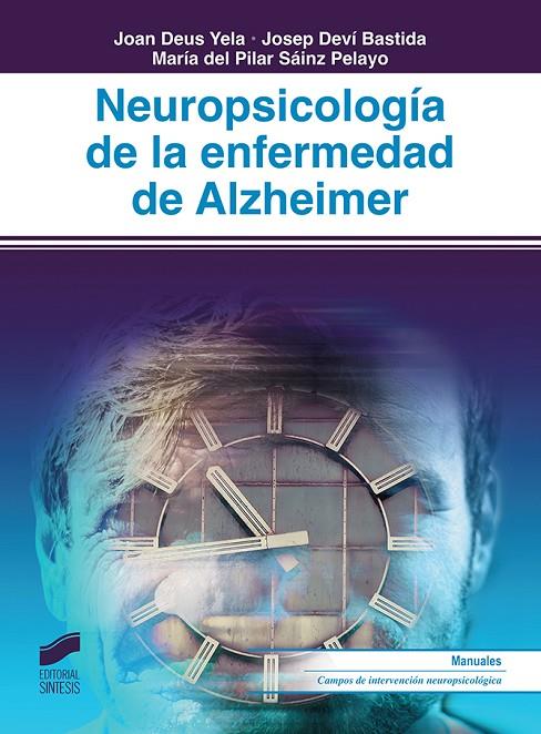 NEUROPSICOLOGÍA DE LA ENFERMEDAD DE ALZHEIMER | 9788491711322 | DEUS YELA, JOAN / DEVÍ BASTIDA, JOSEP / SAÍNZ PELAYO, MARÍA DEL PILAR