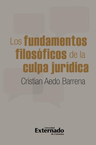 FUNDAMENTOS FILOSÓFICOS DE LA CULPA JURÍDICA, LOS | 9789587903928 | AEDO BARRENA, CRISTIAN
