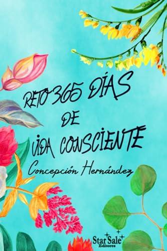 RETO 365 DÍAS DE VIDA CONSCIENTE | 9788494893483 | HERNÁNDEZ SÁNCHEZ, CONCEPCIÓN