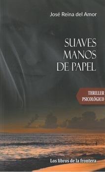 SUAVES MANOS DE PAPEL | 9788482551715 | REINA DEL AMOR, JOSÉ