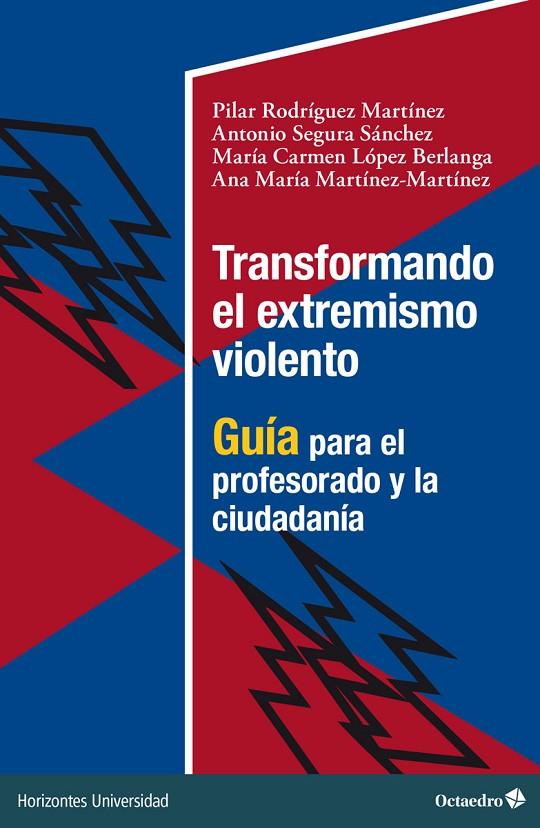 TRANSFORMANDO EL EXTREMISMO VIOLENTO | 9788419312273 | RODRÍGUEZ MARTINEZ, PILAR / SEGURA, ANTONIO / LÓPEZ BERLANGA, MARÍA CARMEN
