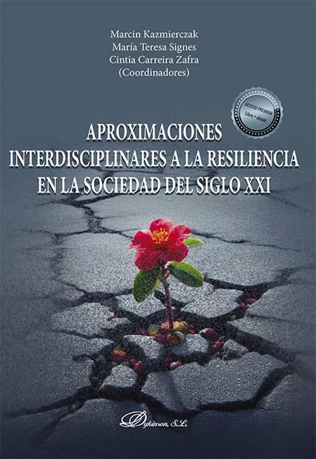 APROXIMACIONES INTERDISCIPLINARES A LA RESILIENCIA EN LA SOCIEDAD DEL SIGLO XXI | 9788411704854