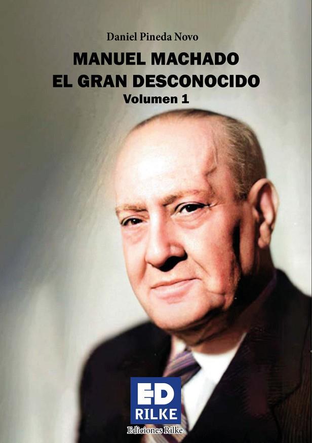 MANUEL MACHADO EL GRAN DESCONOCIDO VOL 1 | 9788418566189 | PINEDA NOVO, DANIEL