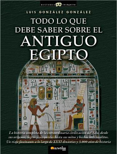 TODO LO QUE DEBE SABER SOBRE EL ANTIGUO EGIPTO | 9788499671789 | GONZÁLEZ GONZÁLEZ, LUIS