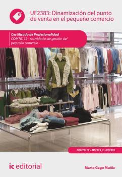 DINAMIZACIÓN DEL PUNTO DE VENTA EN EL PEQUEÑO COMERCIO. COMT0112 | 9788415994565 | GAGO MUÑIZ, MARTA