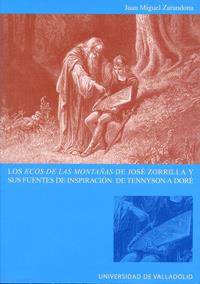 ECOS DE LAS MONTAÑAS DE JOSÉ ZORRILLA Y SUS FUENTES DE INSPIRACIÓN, LOS : DE TENNYSON A DORÉ | 9788484482987 | ZARANDONA FERNÁNDEZ, JUAN MIGUEL