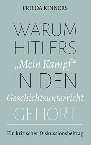 WARUM HITLERS "MEIN KAMPF" IN DEN GESCHICHTSUNTERRICHT GEHÖRT | 9783749462643 | KINNERS, FRIEDA