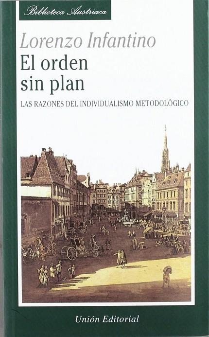 ORDEN SIN PLAN, LAS RAZONES DEL INDIVIDUALISMO METODOLÓGICO, EL | 9788472093577 | INFANTINO, LORENZO