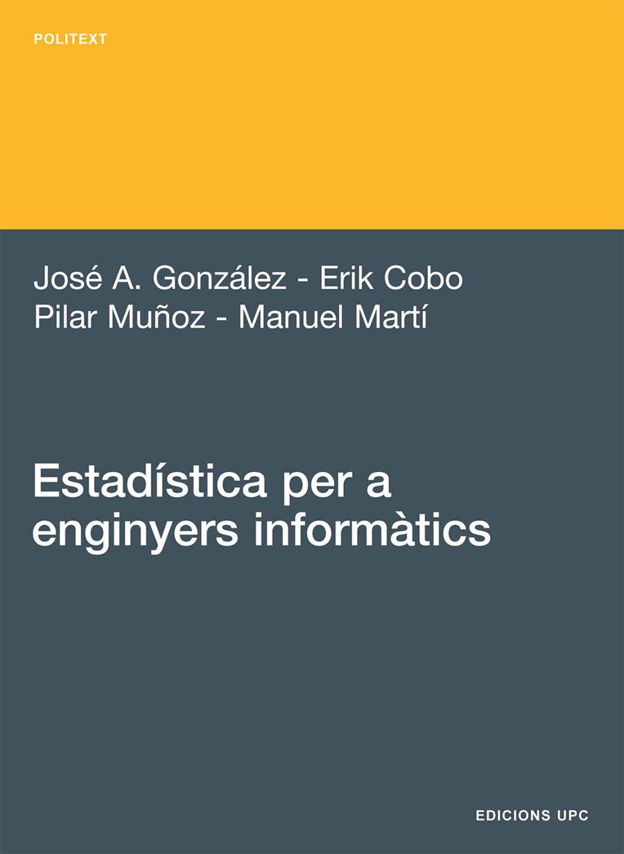 ESTADÍSTICA PER A ENGINYERS INFORMÀTICS | 9788483019535 | MUÑOZ GRACIA, Mª PILAR / MARTÍ RECOBER, MANUEL / GONZÁLEZ ALASTRUE, JOSÉ A. / COBO VALERI, ERIK