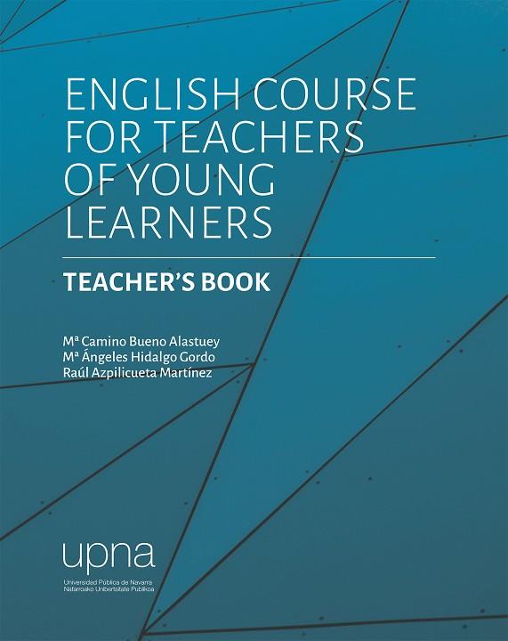 ENGLISH COURSE FOR TEACHERS OF YOUNG LEARNERS. TEACHER'S BOOK | 9788497694254 | BUENO ALASTUEY, M.ª CAMINO / HIDALGO GORDO, M.ª ÁNGELES / AZPILICUETA MARTÍNEZ, RAÚL