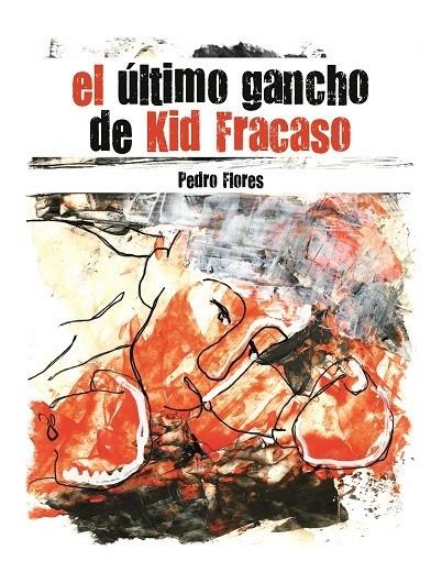 ULTIMO GANCHO DE KID FRACASO, EL | 9788461512416 | FLORES, PEDRO