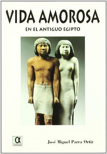 VIDA AMOROSA EN EL ANTIGUO EGIPTO | 9788495414106 | PARRA, J. MIGUEL