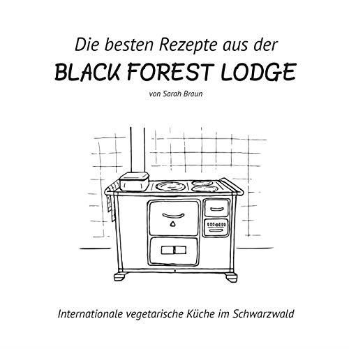DIE BESTEN REZEPTE AUS DER BLACK FOREST LODGE | 9783749466863 | BRAUN, SARAH