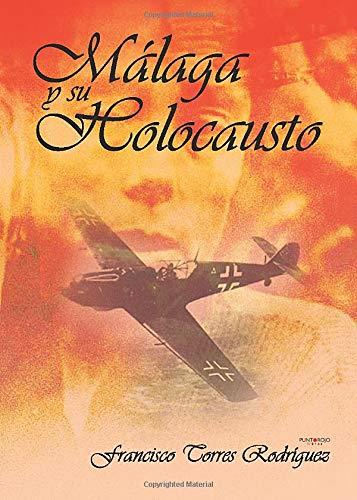 MÁLAGA Y SU HOLOCAUSTO | 9788415935179 | TORRES RODRÍGUEZ, FRANCISCO