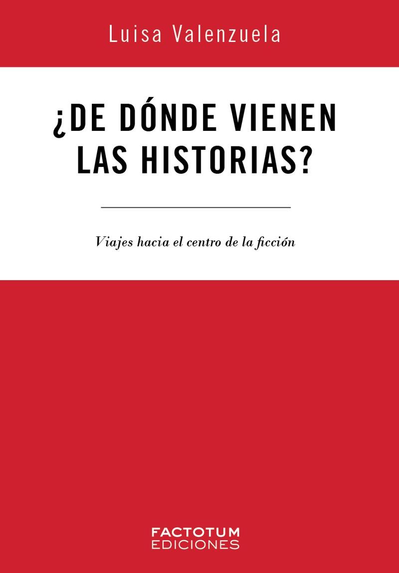 DE DÓNDE VIENEN LAS HISTORIAS? | 9789874198587 | VALENZUELA, LUISA