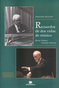 RECUERDOS DE DOS VIDAS DE MÚSICO (JAVIER ALFONSO, ARMANDO ALFONSO) | 9788438104514 | ALFONSO LÓPEZ, ARMANDO