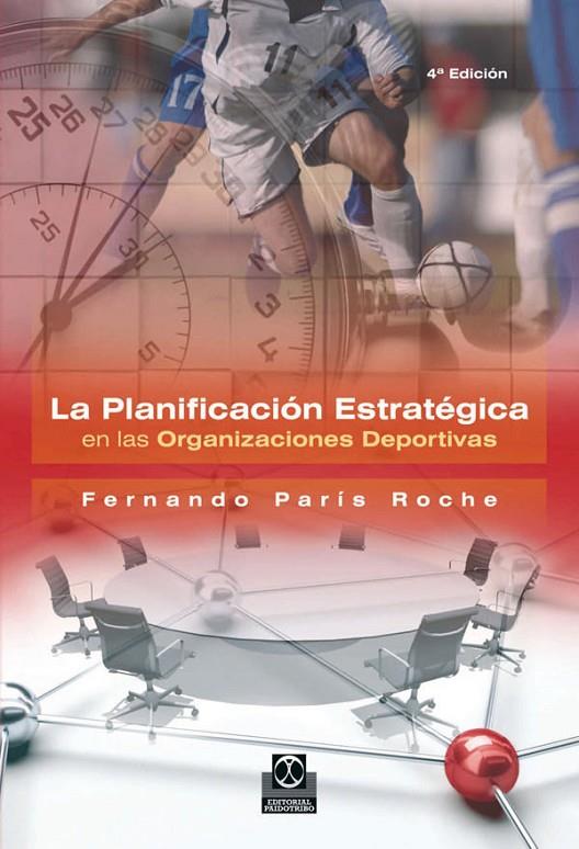 PLANIFICACIÓN ESTRATÉGICA EN LAS ORGANIZACIONES DEPORTIVAS, LA | 9788480192842 | PARIS ROCHE, FERNANDO