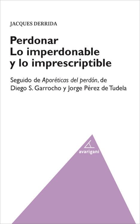 PERDONAR. LO IMPERDONABLE Y LO IMPRESCRIPTIBLE | 9788494388248 | DERRIDA, JACQUES