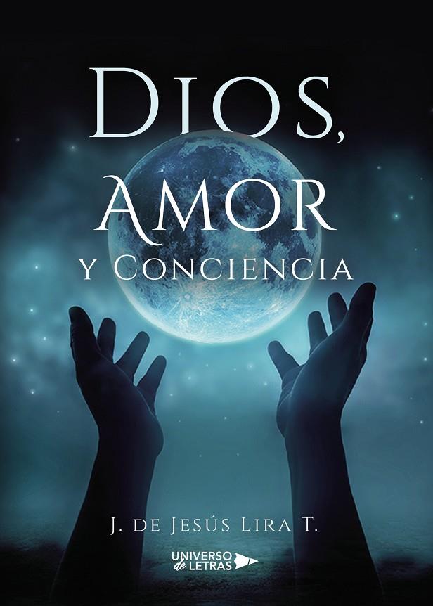 DIOS, AMOR Y CONCIENCIA | 9788417740016 | LIRA T., J. DE JESÚS