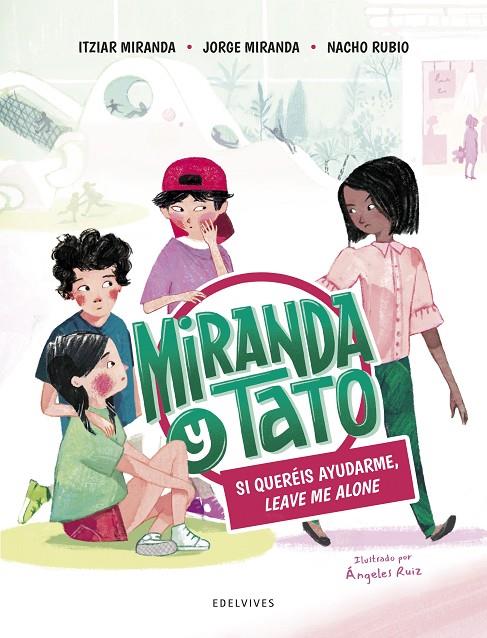 MIRANDA Y TATO 02. SI QUERÉIS AYUDARME, LEAVE ME ALONE | 9788414033982 | MIRANDA, ITZIAR / MIRANDA, JORGE / RUBIO, NACHO