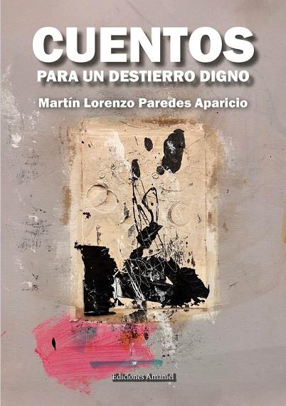 CUENTOS PARA UN DESTIERRO DIGNO | 9788412811162 | PAREDES APARICIO, MARTIN