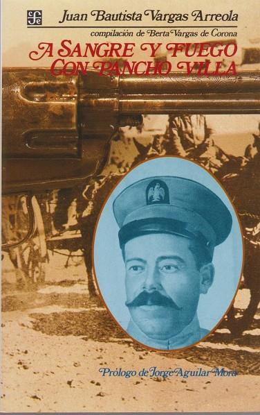 A SANGRE Y FUEGO CON PANCHO VILLA | 9789681629274 | VARGAS ARREOLA, JUAN BAUTISTA