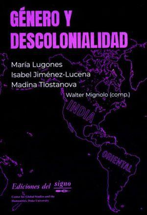 GÉNERO Y DECOLONIALIDAD | 9789873784972 | LUGONES, MARIA / MIGNO, WALTER D.