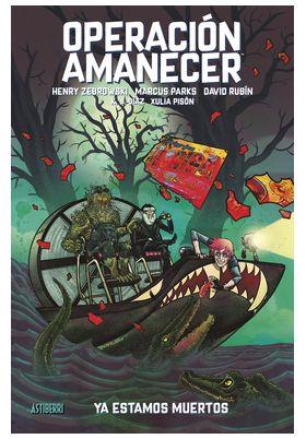 OPERACION AMANECER 02 : YA ESTAMOS MUERTOS | 9788410332287 | ZEBROWSKI, HENRY / RUBIN, DAVID / PARKS, MARCUS