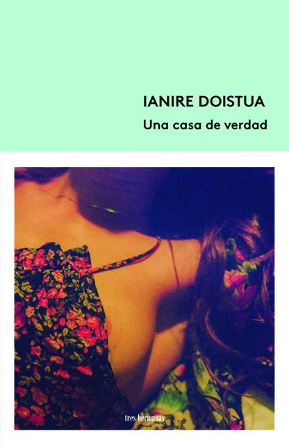 CASA DE VERDAD, UNA | 9788412418606 | DOISTUA, IANIRE