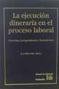 EJECUCIÓN DINERARIA EN EL PROCESO LABORAL. DOCTRINA, JURISPRUDENCIA Y FORMULARIOS, LA | 9788480027489 | MONTERO AROCA, JUAN