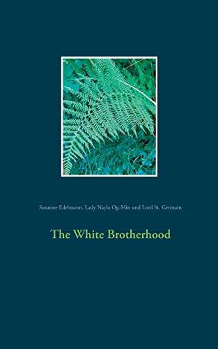 WHITE BROTHERHOOD, THE | 9783750428768 | EDELMANN, SUSANNE / OG-MIN, LADY NAYLA / ST. GERMAIN