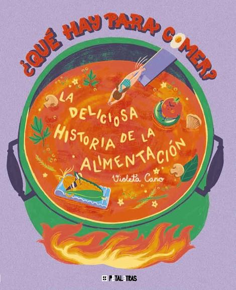 QUÉ HAY PARA COMER? LA DELICIOSA HISTORIA DE LA ALIMENTACIÓN | 9788419893352 | CANO, VIOLETA