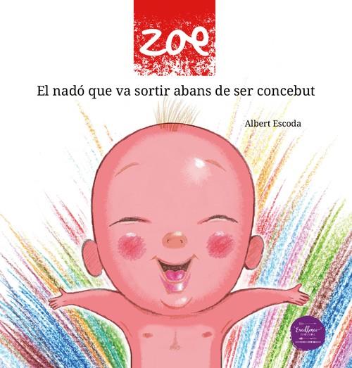 ZOE : EL NADÓ QUE VA SORTIR ABANS DE SER CONCEBUT | 9788412337068 | ESCODA, ALBERT