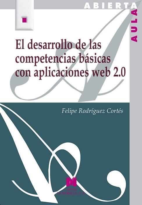DESARROLLO DE LAS COMPETENCIAS BÁSICAS CON APLICACIONES WEB 2.0, EL | 9788471338105 | RODRÍGUEZ CORTÉS, FELIPE
