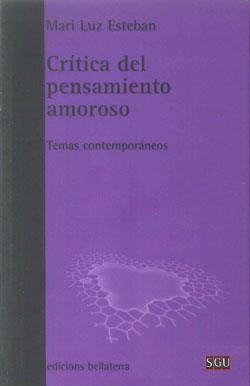 CRÍTICA DEL PENSAMIENTO AMOROSO | 9788472905498 | PÉREZ GALÁN, BEATRÍZ / MARQUINA, AURORA