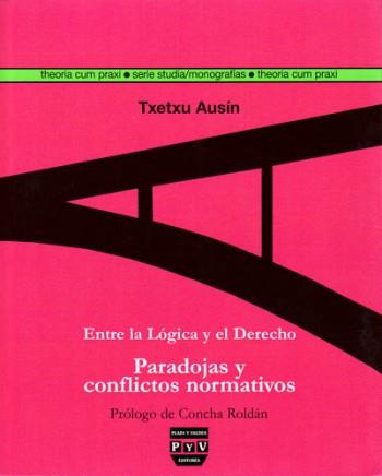 ENTRE LA LOGICA Y EL DERECHO | 9788493439521 | AUSIN, TXETXU