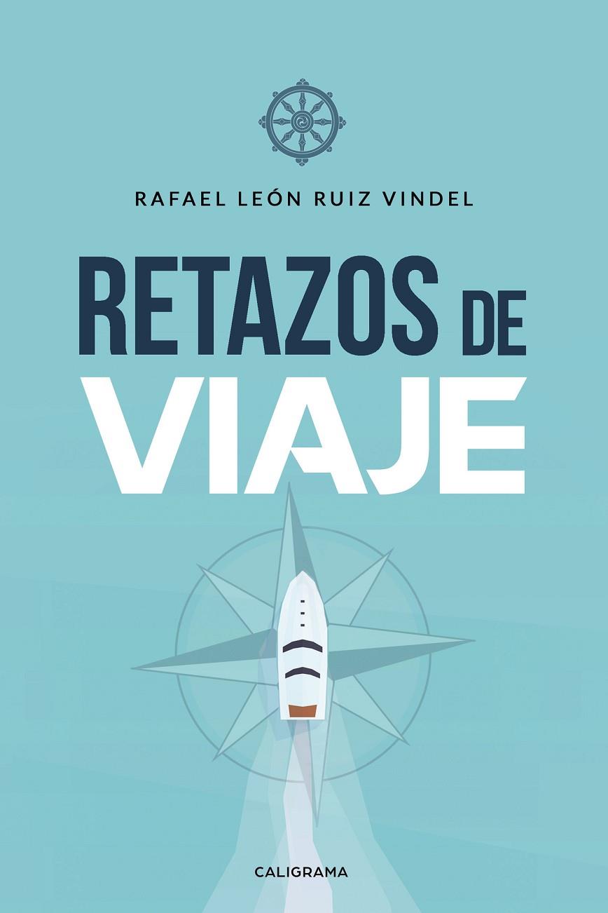 RETAZOS DE VIAJE | 9788417483227 | RUIZ VINDEL, RAFAEL LEÓN