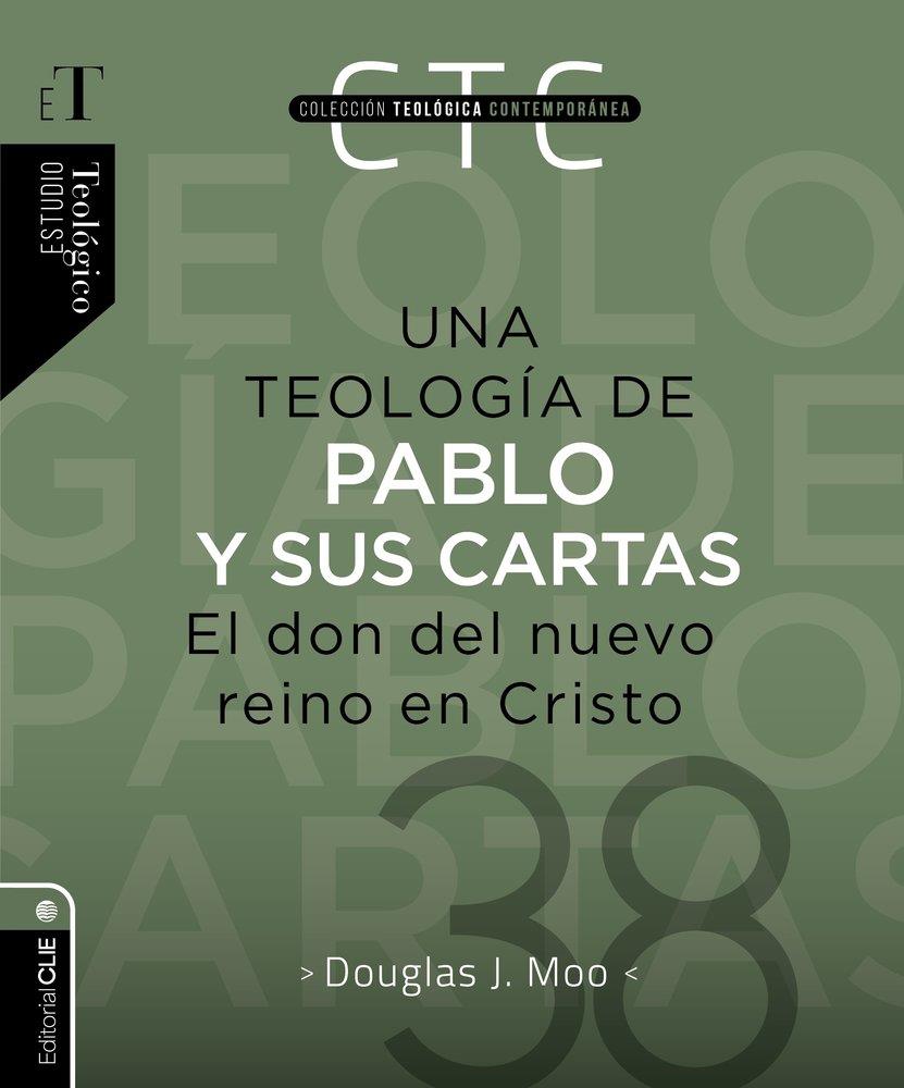 TEOLOGIA DE PABLO Y SUS CARTAS EL DON DEL NUEVO REINO CRISTO, UNA | 9788419779885 | MOO, DOUGLAS J.