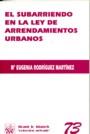 SUBARRIENDO EN LA LEY DE ARRENDAMIENTOS URBANOS, EL | 9788484560951 | RODRÍGUEZ MARTÍNEZ, Mª EUGENIA