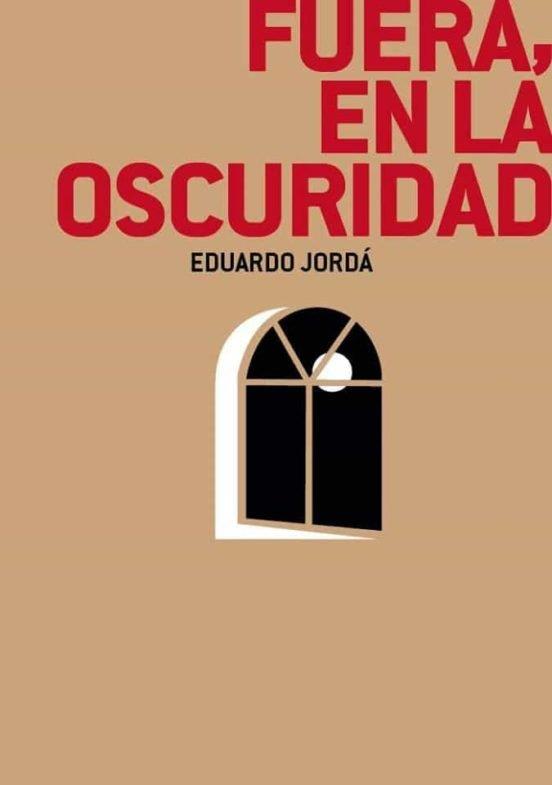 FUERA, EN LA OSCURIDAD | 9788494848094 | JORDÁ, EDUARDO