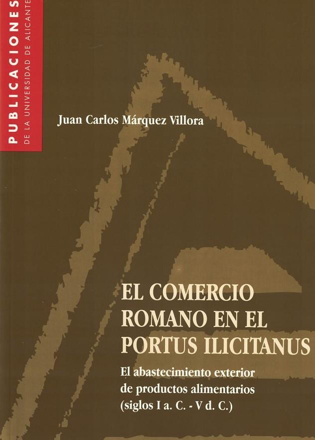 COMERCIO ROMANO EN EL PORTUS ILICITANUS, EL | 9788479084929 | MÁRQUEZ VILLORA, JUAN CARLOS