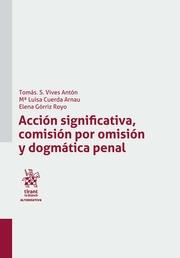 ACCIÓN SIGNIFICATIVA, COMISIÓN POR OMISIÓN Y DOGMÁTICA PENAL | 9788491694274 | VIVES ANTÓN, TOMÁS SALVADOR