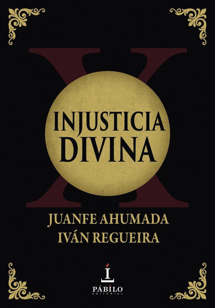 INJUSTICIA DIVINA | 9791399174526 | AHUMADA, JUANFE / REGUEIRA, IVAN